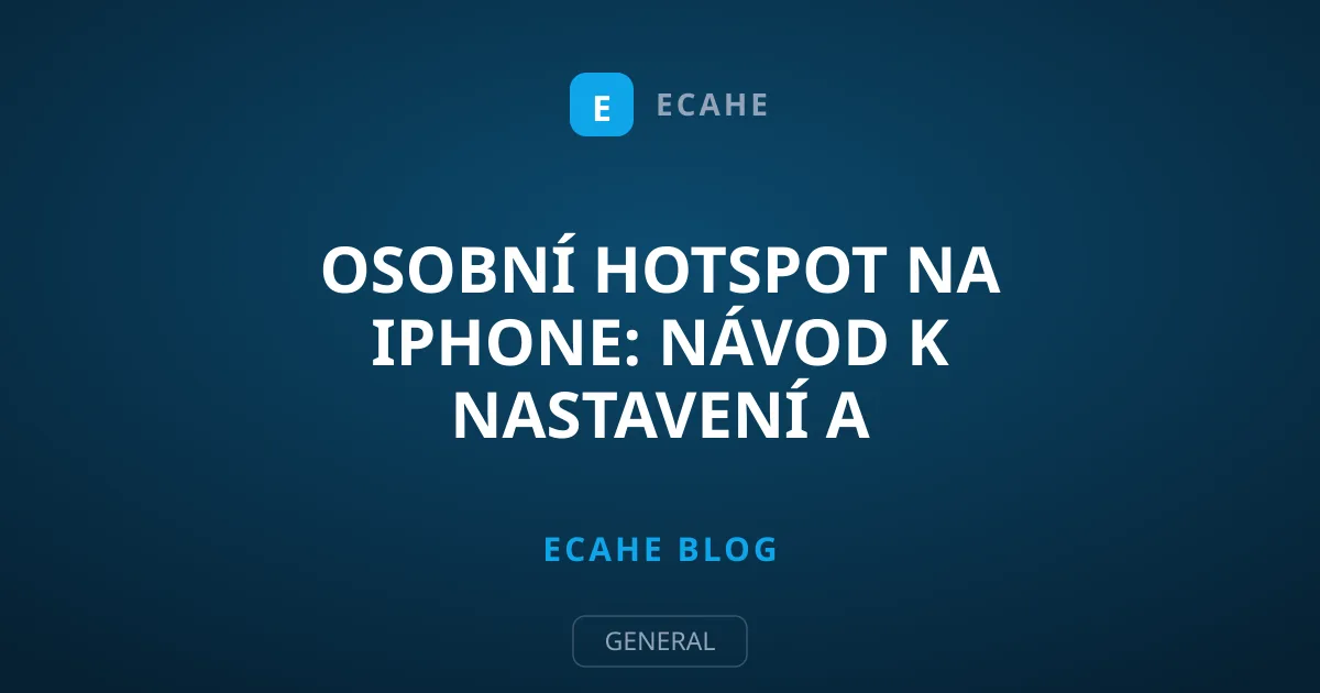 Osobní hotspot na iPhone: Návod k nastavení a zabezpečení